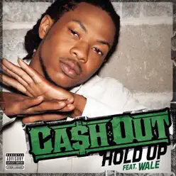 Hold Up (feat. Wale) - Ca$h Out Hold Up (feat. Wale) - Ca$h Out