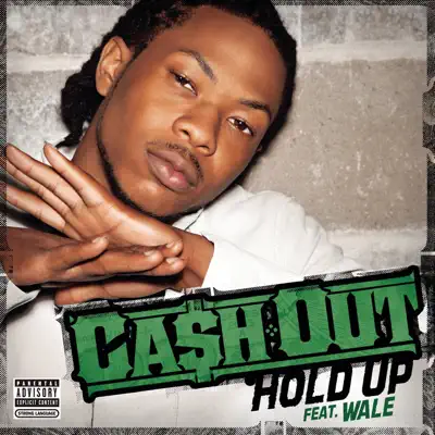 Hold Up (feat. Wale) - Ca$h Out