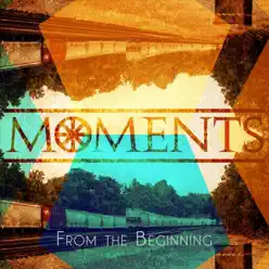 From the Beginning - Single - Moments From the Beginning - Single - Moments