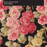 Mark Lanegan Band - The Gravedigger’s Song