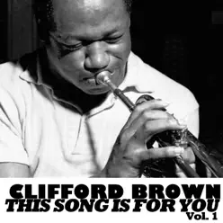 The Song Is You, Vol. 1 - Clifford Brown The Song Is You, Vol. 1 - Clifford Brown