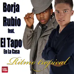 Ritmo Tropical (feat. El Tapo En La Casa) - Single - Borja Rubio Ritmo Tropical (feat. El Tapo En La Casa) - Single - Borja Rubio