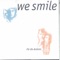 As I Turned Around - We Smile lyrics