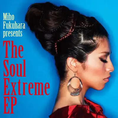 The Soul Extreme EP - Miho Fukuhara The Soul Extreme EP - Miho Fukuhara