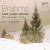 Brahms: Late Piano Pieces (Klavierstücke, Opp. 116-119) album lyrics, reviews, download