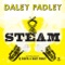 Steam (DJ Exacta's Mix) - Daley Padley lyrics