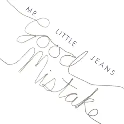 Good Mistake - Single - Mr. Little Jeans Good Mistake - Single - Mr. Little Jeans