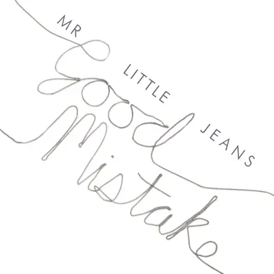 Good Mistake - Single - Mr. Little Jeans