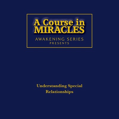 A Course in Miracles Understanding Special Relationships 1 (feat. Ike  Allen) - Ken Wapnick | Shazam