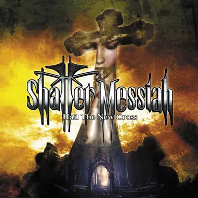 Hail the New Cross - Shatter Messiah