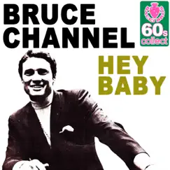 Hey Baby (Remastered) - Single by Bruce Channel album reviews, ratings, credits
