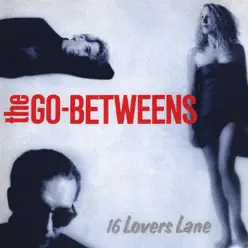 16 Lovers Lane - The Go-Betweens