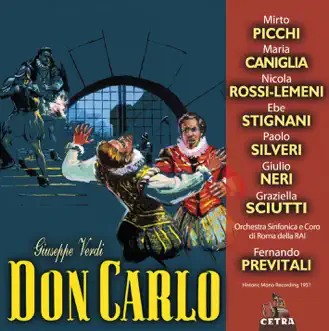 Verdi: Don Carlo by Albino Gaggi, Ebe Stignani, Fernando Previtali, Gaetano Riccitelli, Giulio Neri, Graziella Sciutti, Manfredi Ponz De Leon, Maria Caniglia, Mirto Picchi, Nicola Rossi-Lemeni, Paolo Silveri, Coro di Roma della RAI & Orchestra Sinfonica Di Roma Della RAI album reviews, ratings, credits