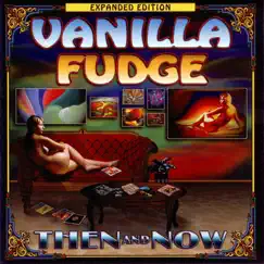 Then and Now: Expanded Edition by Vanilla Fudge album reviews, ratings, credits