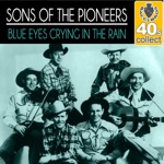 The Sons of the Pioneers - Blue Eyes Crying in the Rain (Remastered)