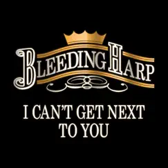 I Can't Get Next to You - Single by Bleeding Harp album reviews, ratings, credits