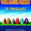 Your Easter Present - Dr. John & Guests