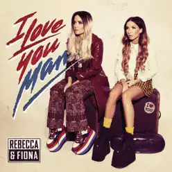 I Love You, Man (Bonus Track Version) - Rebecca & Fiona