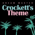 Crockett's Theme (Radio Dream Mix)