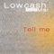 Tell Me (DJ Mikesh Remix) - Lowcash lyrics