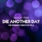 Die Another Day (DJ Wag Edit) - Armada Tribe lyrics