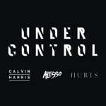 Calvin Harris & Alesso - Under Control (feat. Hurts)