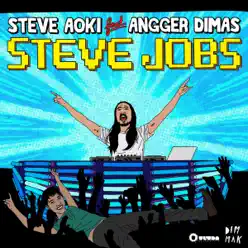Steve Jobs (feat. Angger Dimas) [Remixes] - EP - Steve Aoki