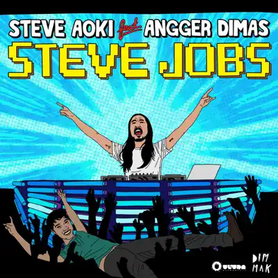 Steve Jobs (feat. Angger Dimas) [Remixes] - EP - Steve Aoki