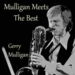 Mulligan Meets the Best - Gerry Mulligan Mulligan Meets the Best - Gerry Mulligan