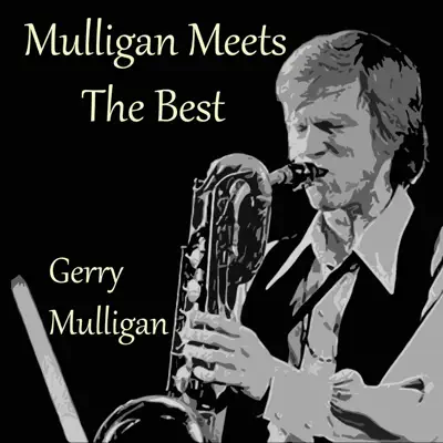 Mulligan Meets the Best - Gerry Mulligan Mulligan Meets the Best - Gerry Mulligan