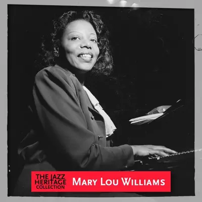 Jazz Heritage: Mary Lou Williams - Mary Lou Williams Jazz Heritage: Mary Lou Williams - Mary Lou Williams