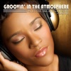 Groovin' In the Atmosphere - The Lounge, R&B & Chillout Series, Vol. 1