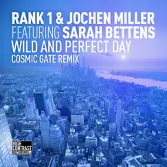Wild and Perfect Day (feat. Sarah Bettens) [Cosmic Gate Remix] - Single by Rank 1 & Jochen Miller album reviews, ratings, credits