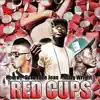 Stream & download Red Cups - Single (feat. Dizzy Wright & Pedro)