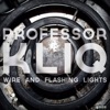 Professor Kliq - Wire & Flashing Lights