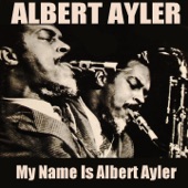 Albert Ayler: My Name Is Albert Ayler artwork