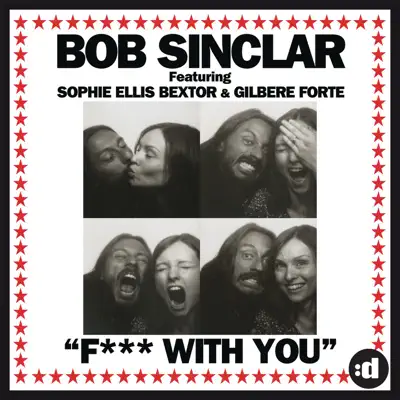 Fuck With You (feat. Sophie Ellis Bextor & Gilbere Forte) - Single - Bob Sinclar