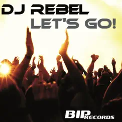 Let's Go! (Extended Mix) - Single by DJ Rebel album reviews, ratings, credits