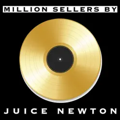 Million Sellers By Juice Newton - Juice Newton