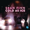 Sean Finn - Cold As Ice