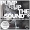 Pump Up the Sound (Bsharry Remix) - Mauro Del Principe & Dr Feelx lyrics