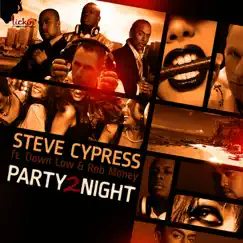 Party 2 Night (feat. Down Low & Rob Money) - EP by Steve Cypress album reviews, ratings, credits