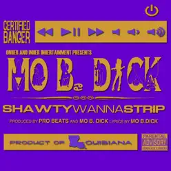 Shawty Wanna Strip - Single - Mo B. Dick Shawty Wanna Strip - Single - Mo B. Dick