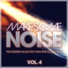 Make Some Noise - Progressive & Electro Peak Time Collection, Vol. 4