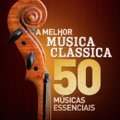 A Melhor Música Clássica - 50 Músicas Essenciais (Remastered) artwork
