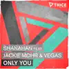 Stream & download Only You (feat. Jackie Mohr & Vegas) - Single