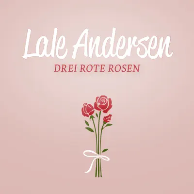 Drei Rote Rosen - Lale Andersen