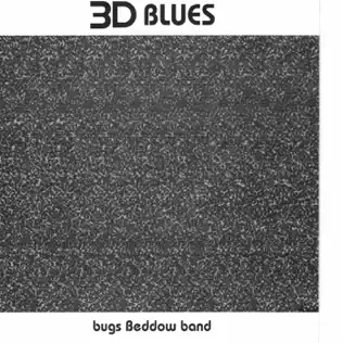 Album herunterladen Bugs Beddow Band - 3D Blues