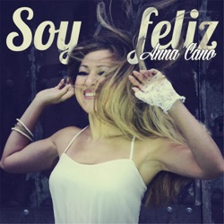 Anna Cano - Soy Feliz