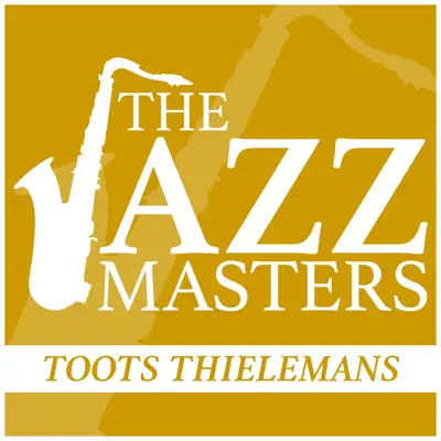 The Jazz Masters - Toots Thielemans - Toots Thielemans The Jazz Masters - Toots Thielemans - Toots Thielemans